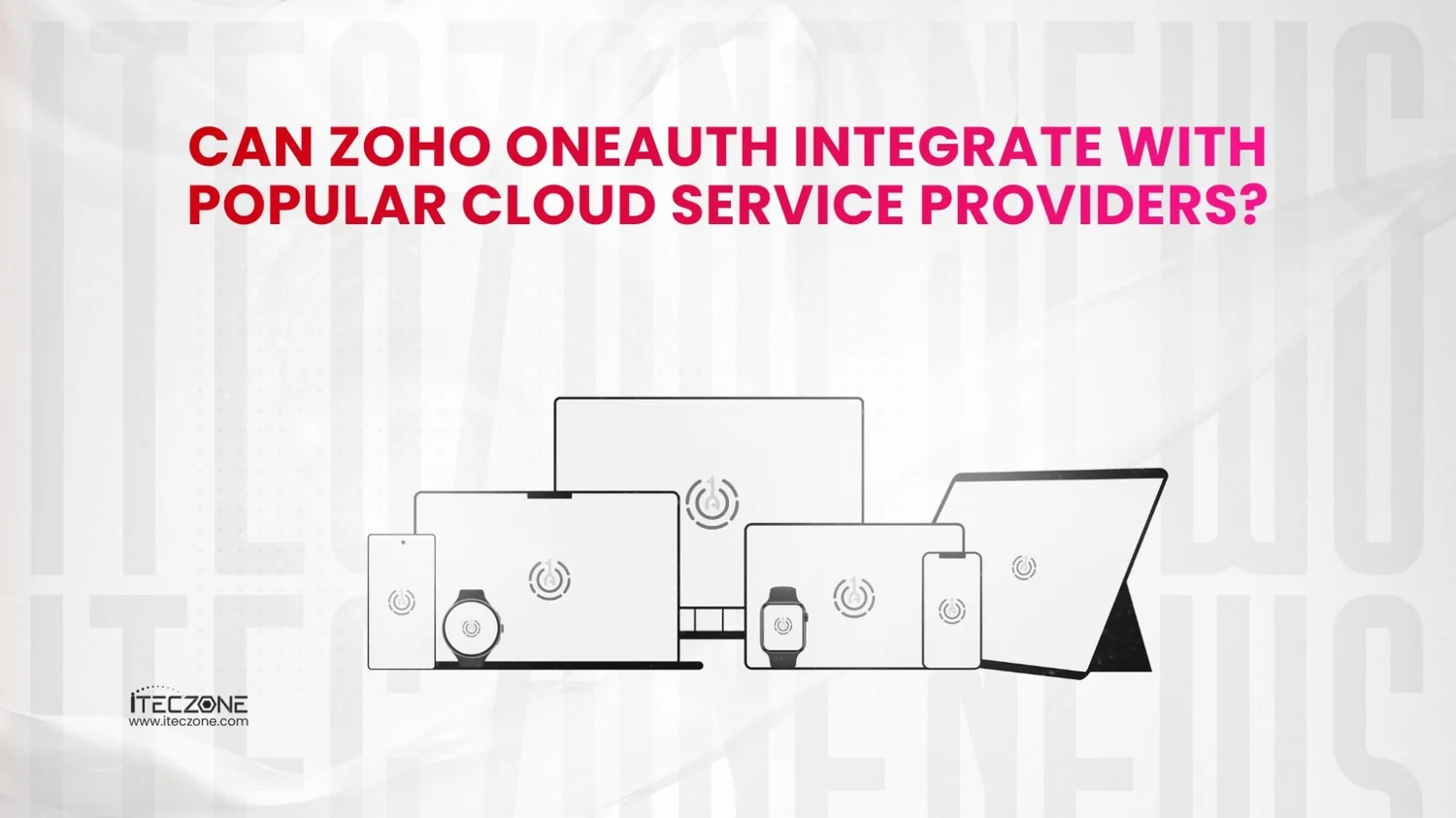 Can Zoho OneAuth integrate with popular cloud - iTecZone