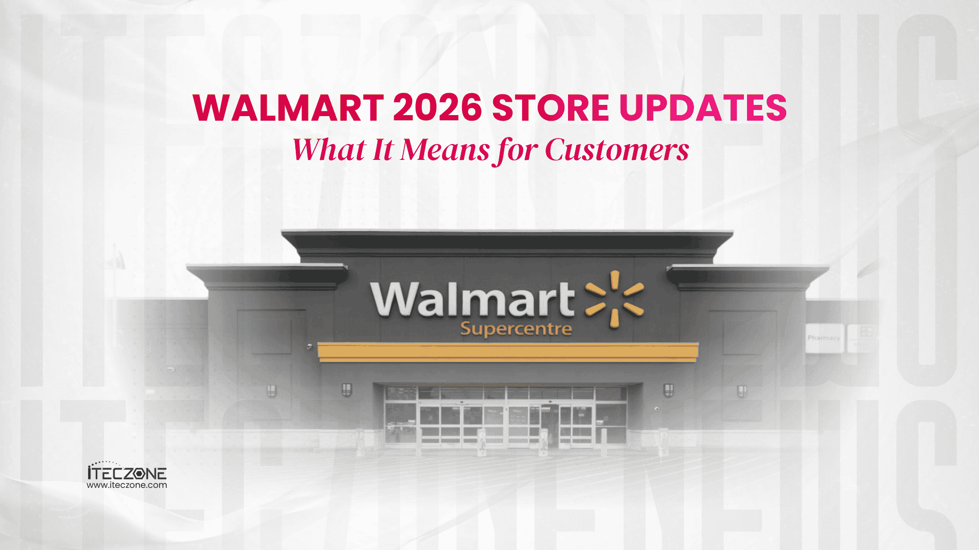 Walmart 2026 Store Updates: What It Means for Customers