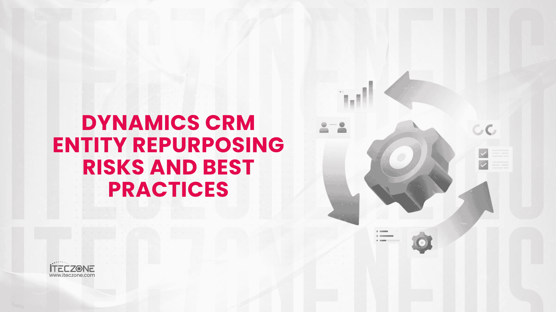 dynamics crm entity repurposing risks and best practice - iTecZone