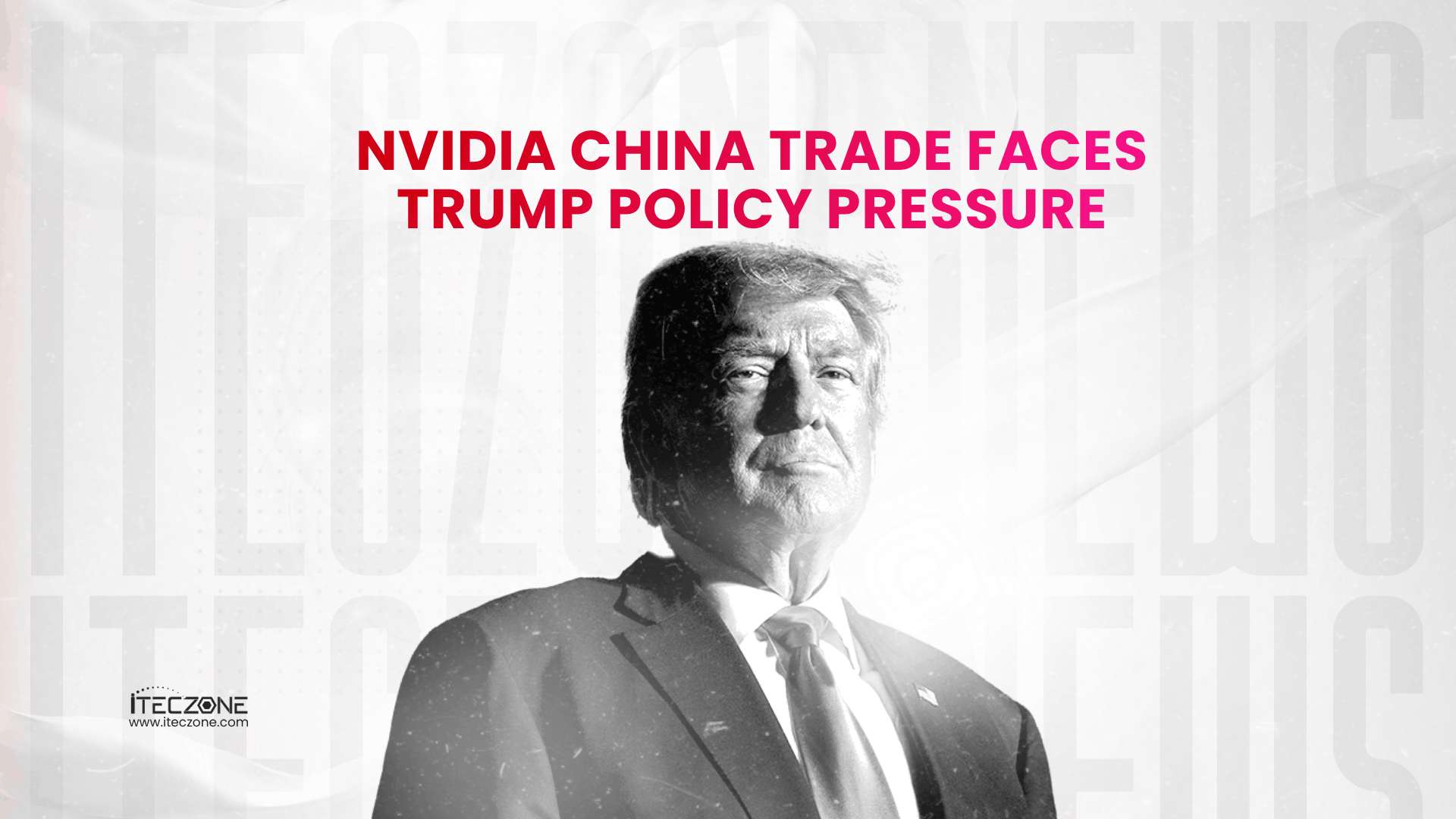 Nvidia china trade faces trump - iTeczone