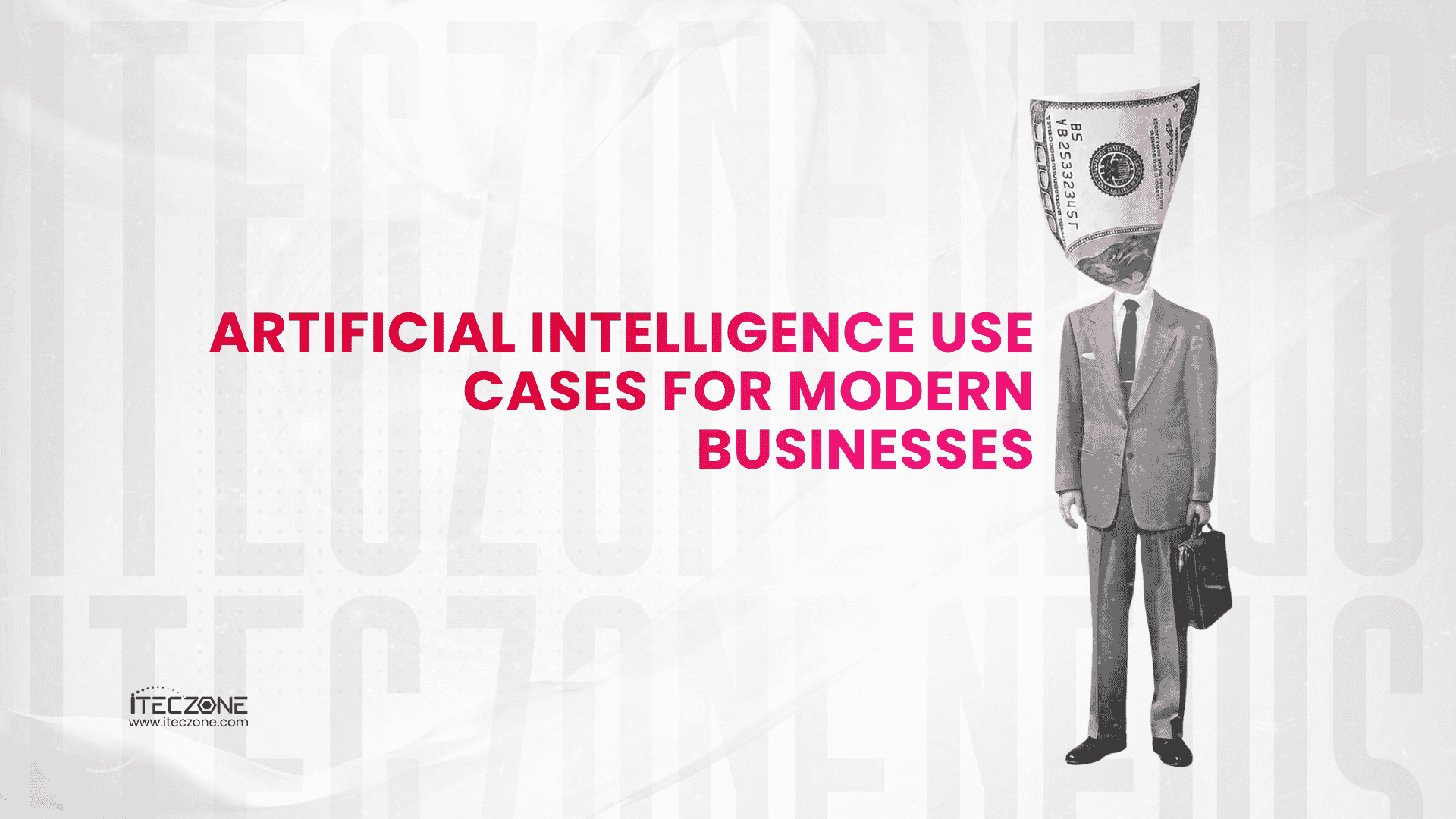 Artificial Intelligence USE Cases For Modern Businesses - iTecZone