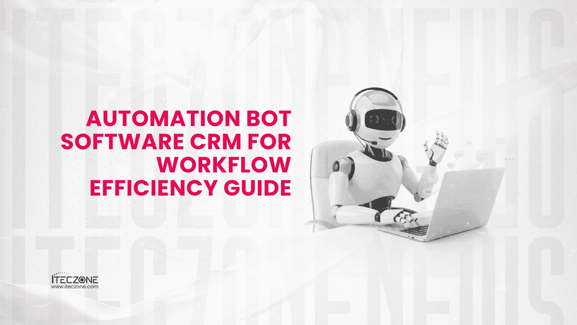 Automation Bot Softwere CRM For Workflow Efficiency Guide - iTecZone