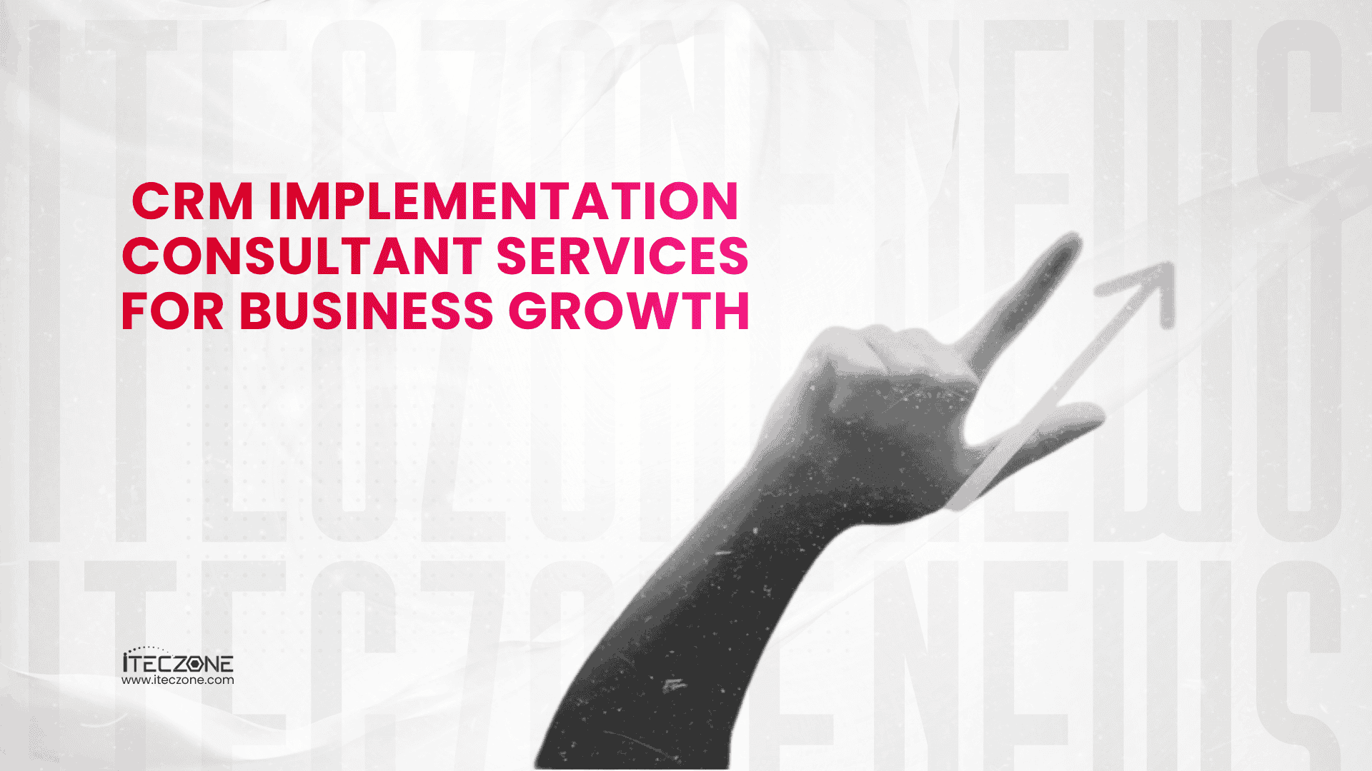 CRM Implementation Consultant Services for Business Growth - iTecZone