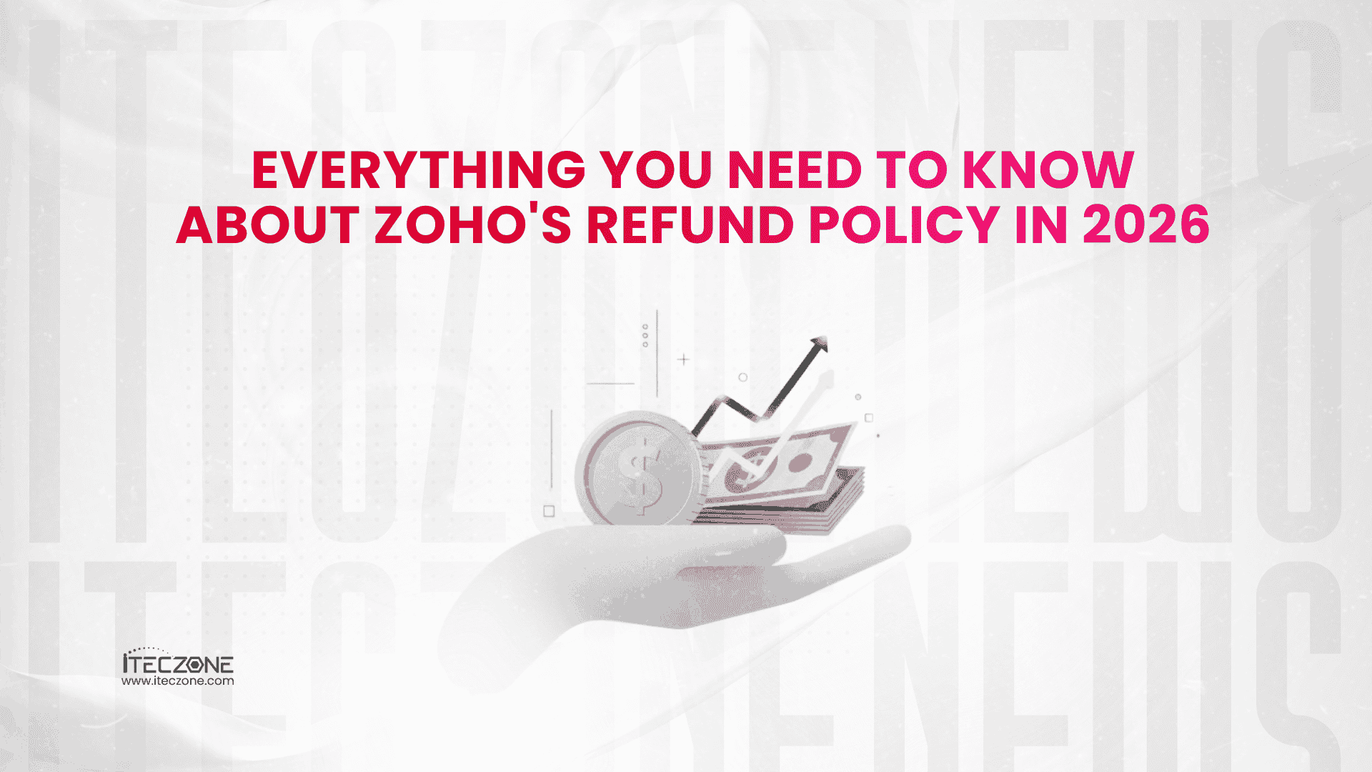 Everything You Need To Know About Zoho Refund Policy In 2026 - iTecZone