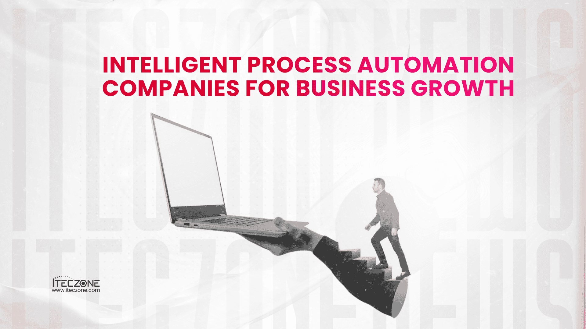 Intelligent Process Automation Companies For Business Growth - iTecZone
