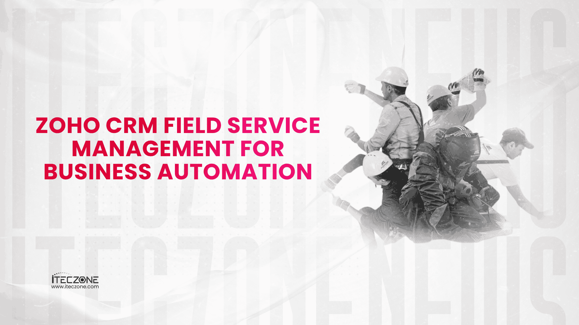 Zoho CRM Field Service Management For Business Automation - iTecZone