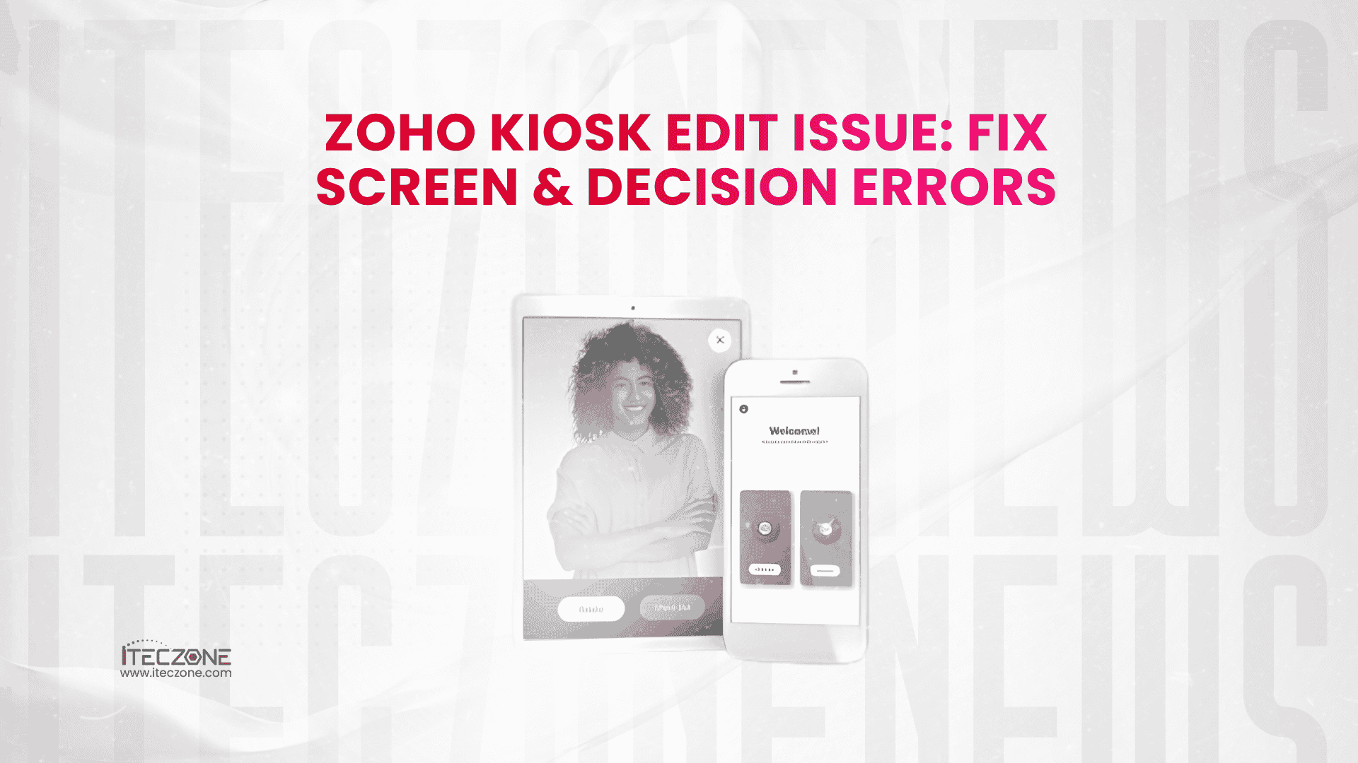 Zoho Kiosk Edit Issue Fix Screen & Decision Errors - iTecZone